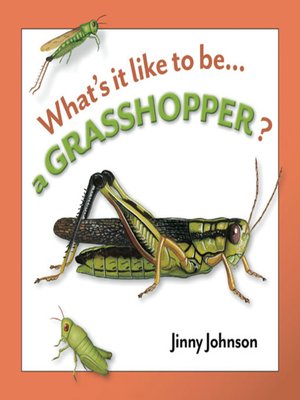 cover image of What's It Like to Be a Grasshopper?